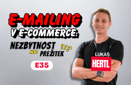 Lukáš Hertl – E-mailing v e-commerce: nezbytnost nebo přežitek?